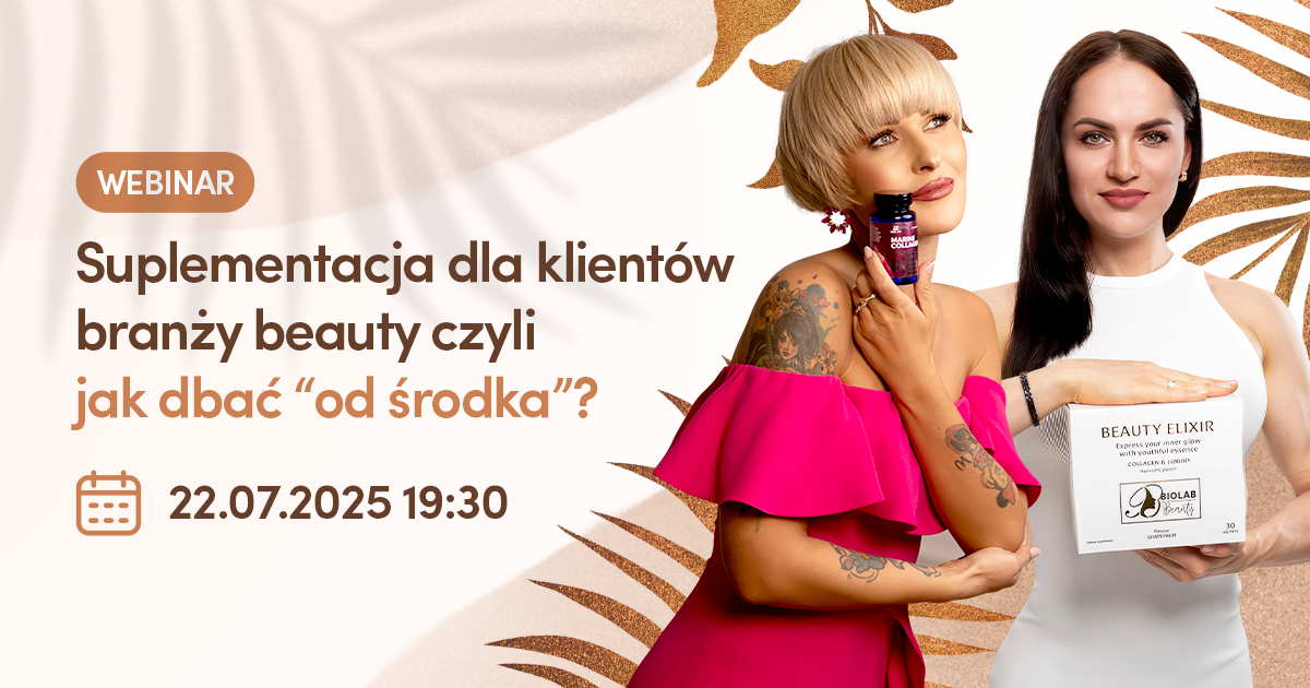 Suplementacja dla klientów branży beauty, czyli jak dbać "od środka"? (Polish language)